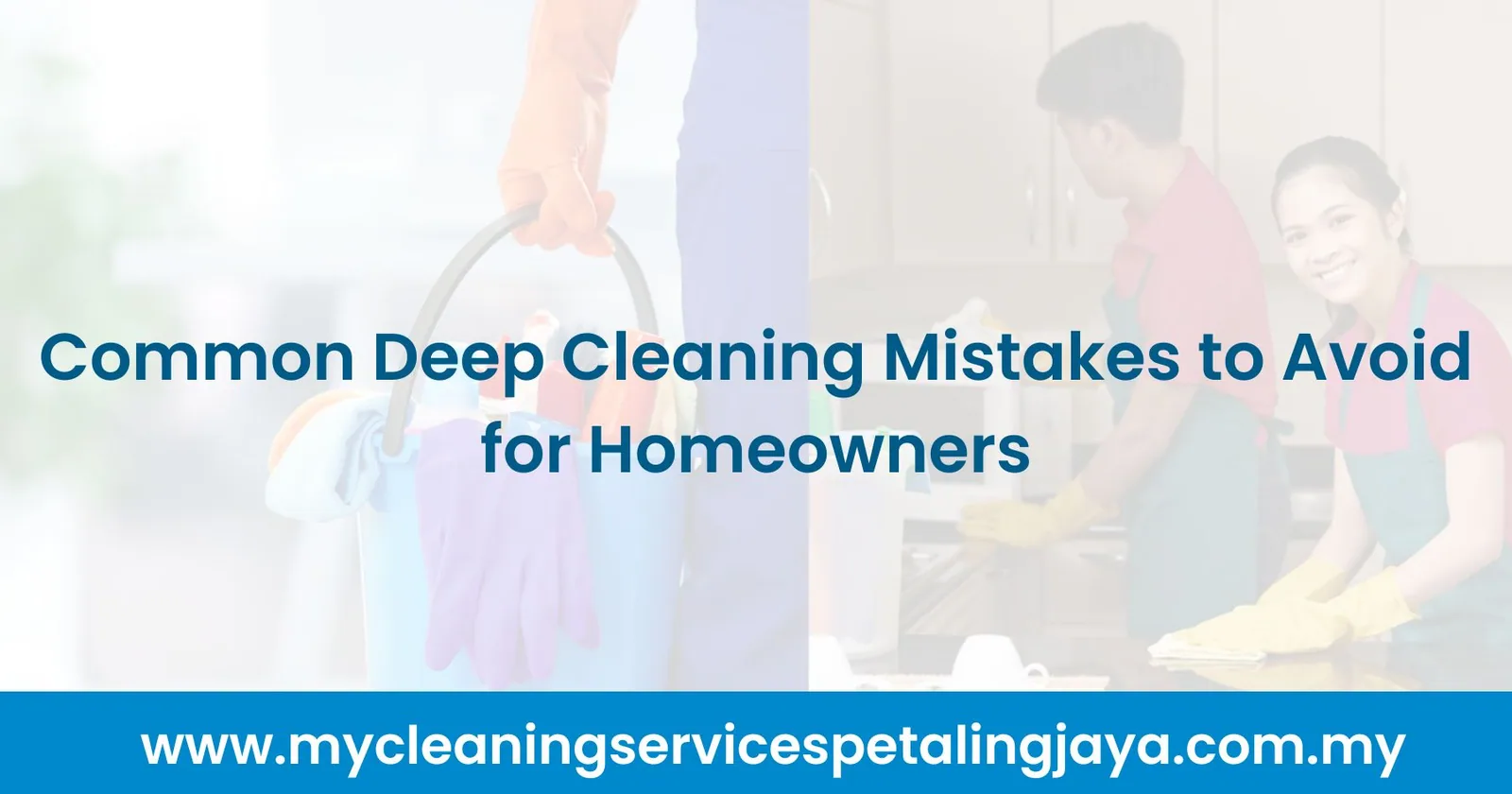 Common Deep Cleaning Mistakes to Avoid for Homeowners