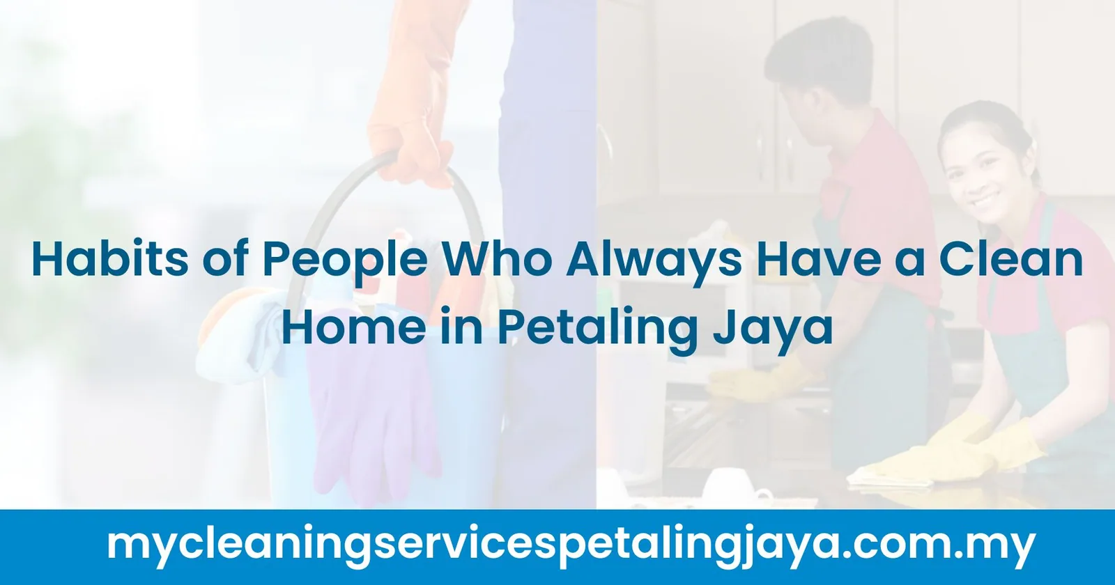 Habits of People Who Always Have a Clean Home in Petaling Jaya