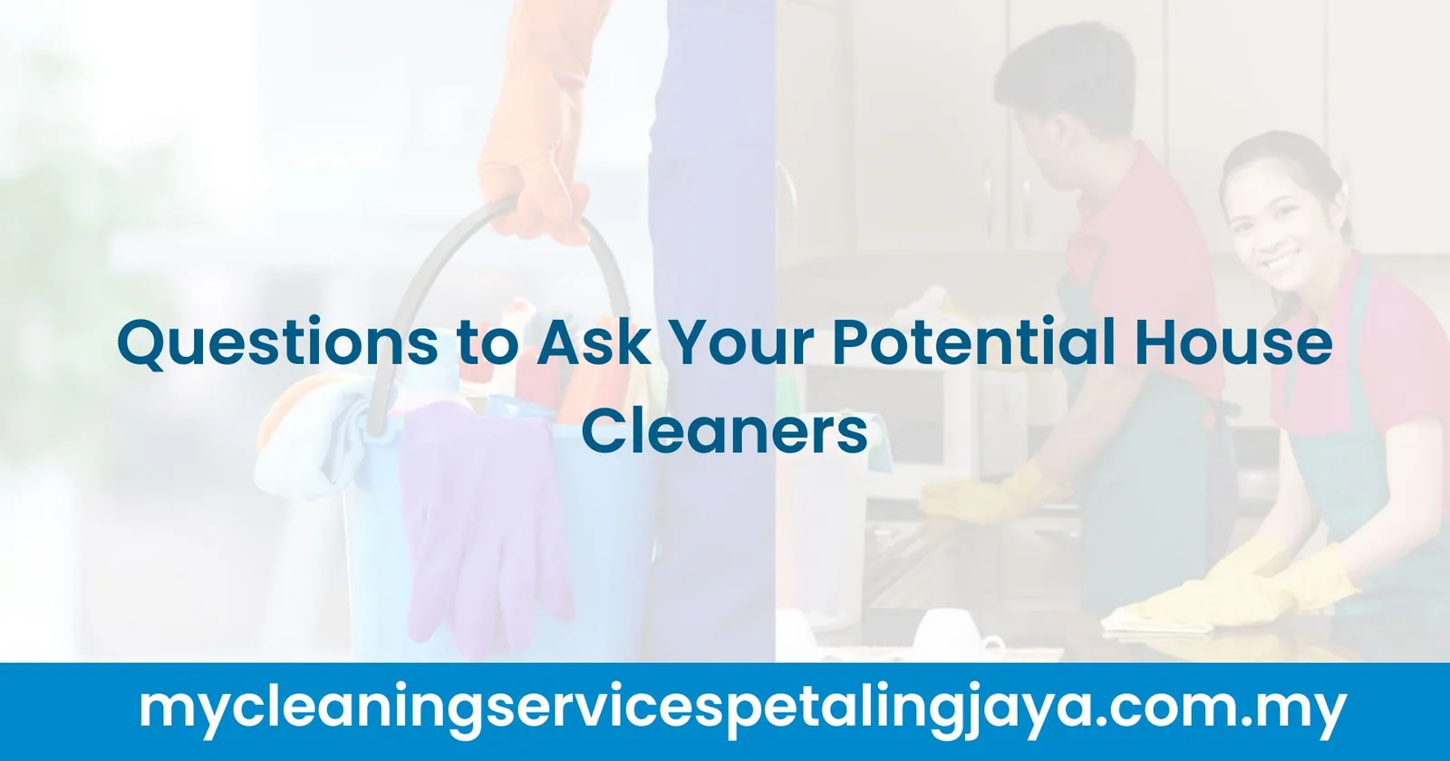 Questions to Ask Your Potential House Cleaners