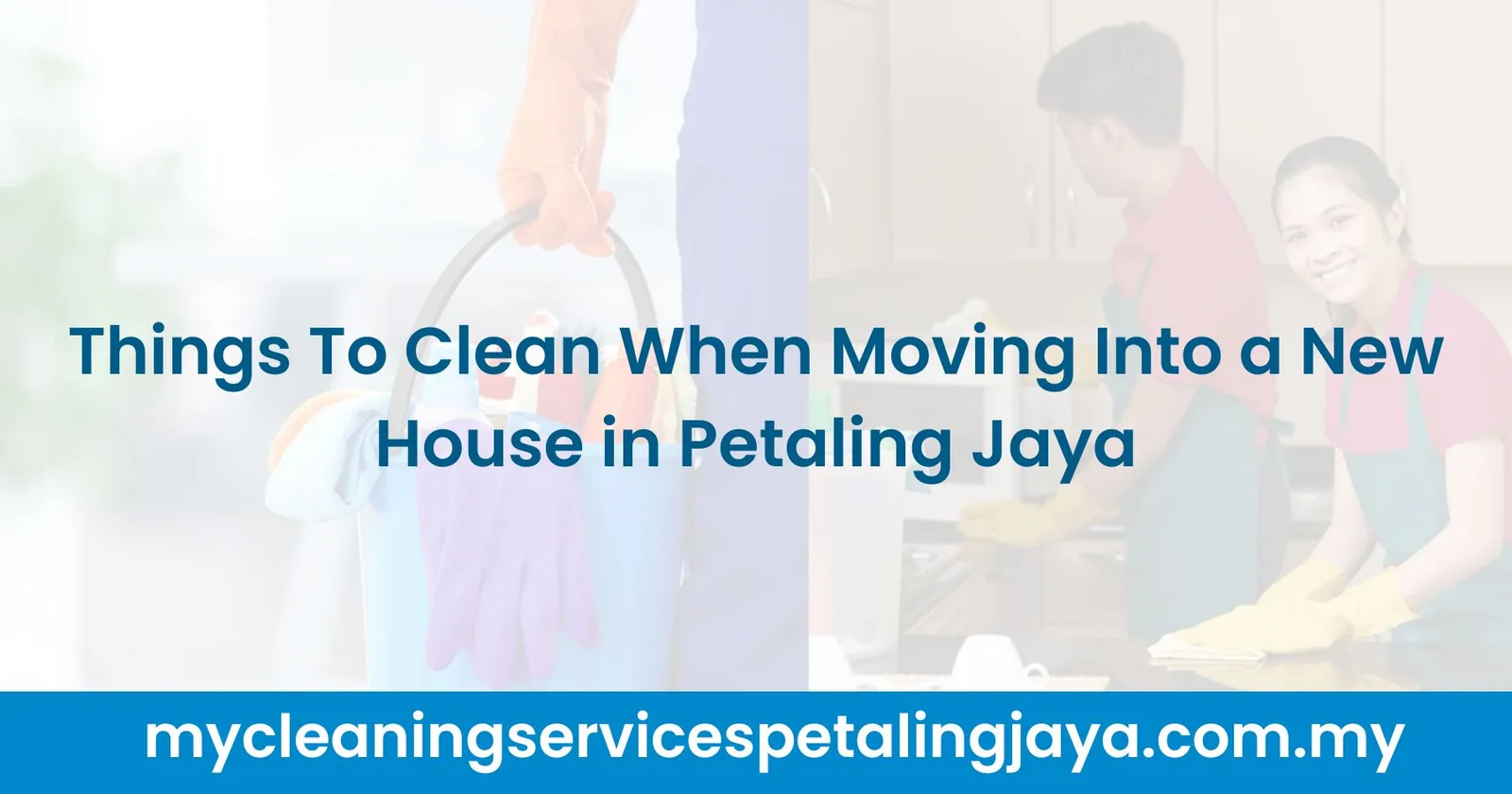 Things To Clean When Moving Into a New House in Petaling Jaya