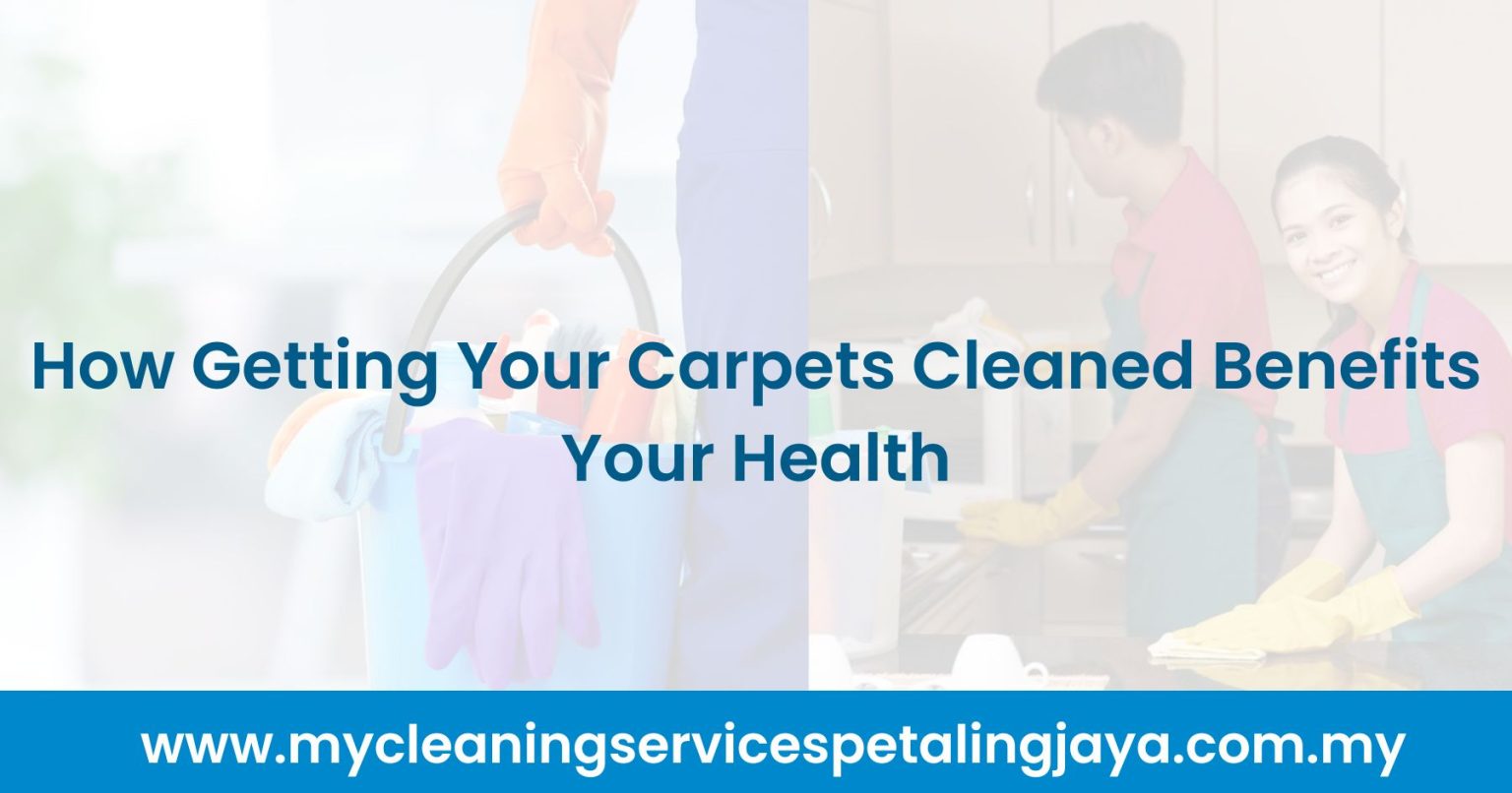 How Getting Your Carpets Cleaned Benefits Your Health